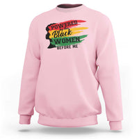 Powered By The Black Women Before Me Sweatshirt