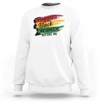 Powered By The Black Women Before Me Sweatshirt