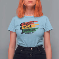 Powered By The Black Women Before Me T Shirt For Women