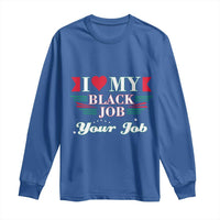 Personalized Black Jobs Long Sleeve Shirt Custom Job I Love My Black Job