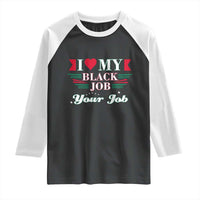 Personalized Black Jobs Raglan Shirt Custom Job I Love My Black Job