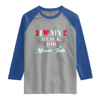 Personalized Black Jobs Raglan Shirt Custom Job I Love My Black Job