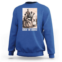 Black History Sweatshirt Check the Source African American