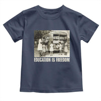 Education Is Freedom Toddler T Shirt Black Educator Bookish Black History Month