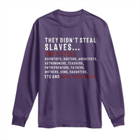 Black History Long Sleeve Shirt They Didn't Steal Slaves They Stolen And Made Them Slaves TS09