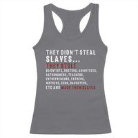 Black History Racerback Tank Top They Didn't Steal Slaves They Stolen And Made Them Slaves TS09
