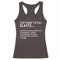 Black History Racerback Tank Top They Didn't Steal Slaves They Stolen And Made Them Slaves TS09