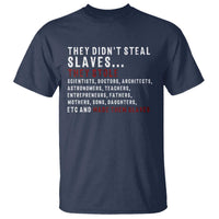Black History T Shirt They Didn't Steal Slaves They Stolen And Made Them Slaves TS09