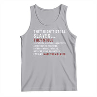 Black History Tank Top They Didn't Steal Slaves They Stolen And Made Them Slaves TS09