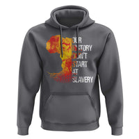 Black History Hoodie Our History Didn't Start At Slavery
