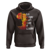 Black History Hoodie Our History Didn't Start At Slavery