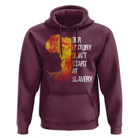 Black History Hoodie Our History Didn't Start At Slavery
