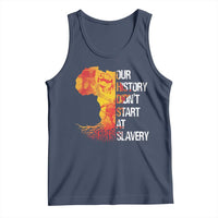Black History Tank Top Our History Didn't Start At Slavery