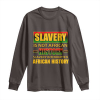 Slavery Is Not African History Long Sleeve Shirt