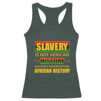 Slavery Is Not African History Racerback Tank Top