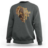 I Am Black History 365 24 7 Sweatshirt