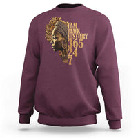 I Am Black History 365 24 7 Sweatshirt