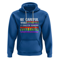 LGBT Pride Hoodie Who You Hate It Could Be Someone You Love Rainbow - Wonder Print Shop