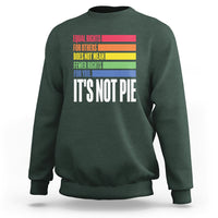 LGBT Pride Flag Sweatshirt It's Not Pie Equal Rights For Others Does Not Mean Fewer Rights For You - Wonder Print Shop