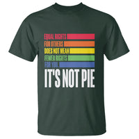 LGBT Pride Flag T Shirt It's Not Pie Equal Rights For Others Does Not Mean Fewer Rights For You - Wonder Print Shop