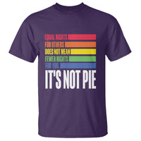 LGBT Pride Flag T Shirt It's Not Pie Equal Rights For Others Does Not Mean Fewer Rights For You - Wonder Print Shop