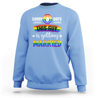 Sorry Boys This Guy Is Getting Married Gay LGBT Pride Sweatshirt - Wonder Print Shop