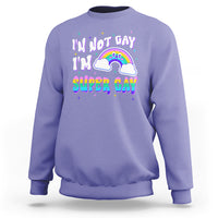Funny LGBT Pride Sweatshirt I'm Not Gay I'm Super Gay Cute Rainbow - Wonder Print Shop