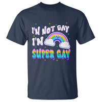 Funny LGBT Pride T Shirt I'm Not Gay I'm Super Gay Cute Rainbow - Wonder Print Shop