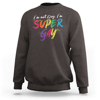 Funny LGBT Pride Sweatshirt I'm Not Gay I'm Super Gay - Wonder Print Shop