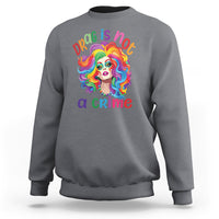 Drag Queen Sweatshirt Drag Is Not A Crime LGBTQ Pride - Wonder Print Shop