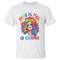 Drag Queen T Shirt Drag Is Not A Crime LGBTQ Pride - Wonder Print Shop