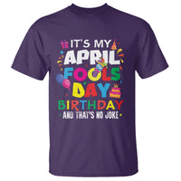It's My April Fool's Day Birthday And That's No Joke T Shirt - Wonder Print Shop