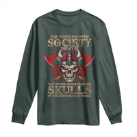 Viking Long Sleeve Shirt The Problem Is That No One Drinks From The Skulls Of Their Enemies Anymore