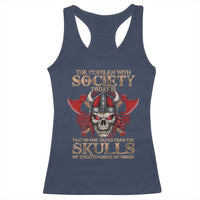 Viking Racerback Tank Top The Problem Is That No One Drinks From The Skulls Of Their Enemies Anymore