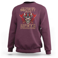 Viking Sweatshirt The Problem Is That No One Drinks From The Skulls Of Their Enemies Anymore