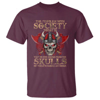 Viking T Shirt The Problem Is That No One Drinks From The Skulls Of Their Enemies Anymore