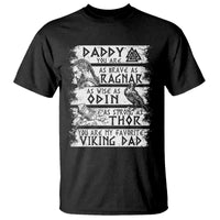 Viking Dad T Shirt As Brave As Ragnar As Wise As Odin As Strong As Thor