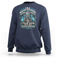 Viking Sweatshirt I Am A Man Of The Norse I Fear Odin And My Wife