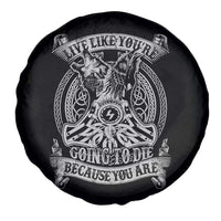 Viking Spare Tire Cover Live Like You're Going To Die Because You Are