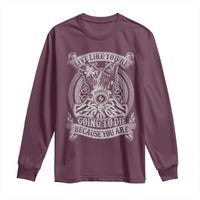 Viking Long Sleeve Shirt Live Like You're Going To Die Because You Are