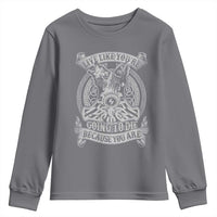 Viking Youth Sweatshirt Live Like You're Going To Die Because You Are