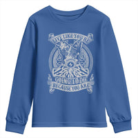Viking Youth Sweatshirt Live Like You're Going To Die Because You Are