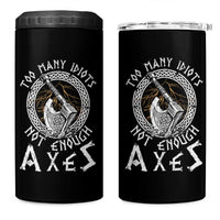 Viking 4 in 1 Can Cooler Tumbler Too Many Idiots Not Enough Axes