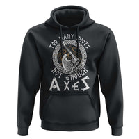 Viking Hoodie Too Many Idiots Not Enough Axes