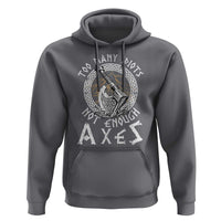 Viking Hoodie Too Many Idiots Not Enough Axes