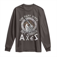 Viking Long Sleeve Shirt Too Many Idiots Not Enough Axes