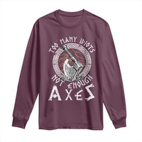 Viking Long Sleeve Shirt Too Many Idiots Not Enough Axes
