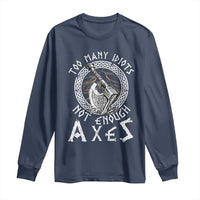 Viking Long Sleeve Shirt Too Many Idiots Not Enough Axes