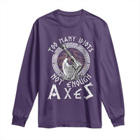 Viking Long Sleeve Shirt Too Many Idiots Not Enough Axes