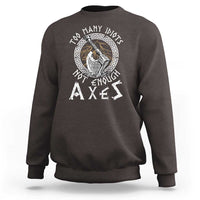 Viking Sweatshirt Too Many Idiots Not Enough Axes